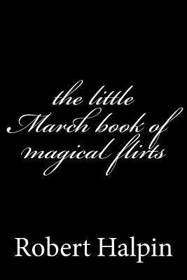 Libro The Little March Book Of Magical Flirts - Mr Robert...