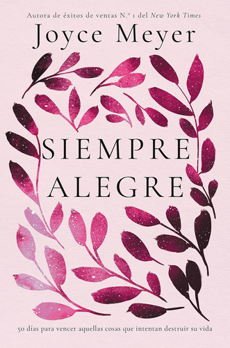 Libro: Siempre Alegre: 50 Días Para Vencer Aquellas Cosas Qu