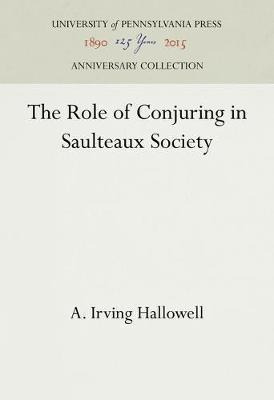 The Role Of Conjuring In Saulteaux Society - A. Irving Ha...
