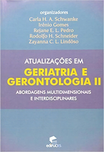 Atualizacoes Em Geriatria E Gerontologia - Vol. 2, De Schwanke/ Gomes. Editora Edipucrs, Capa Mole Em Português, 2009
