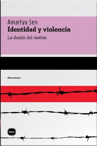 Identidad Y Violencia. Amartya Sen. Katz