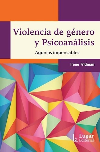 Libro Violencia De Género Y Psicoanalisis - Irene Fridman