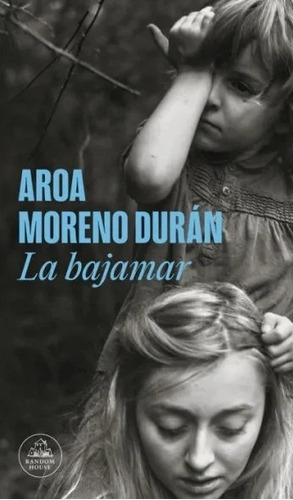 La Bajamar / Aroa Moreno Durán / Lit. Random House / Nuevo!