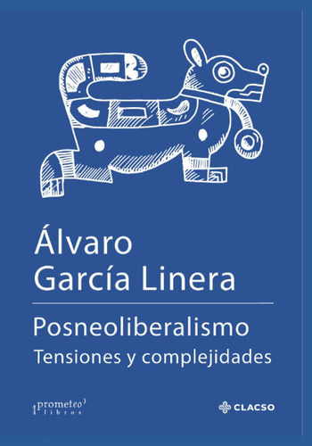 Libro: Posneoliberalismo: Tensiones Y Complejidades (spanish