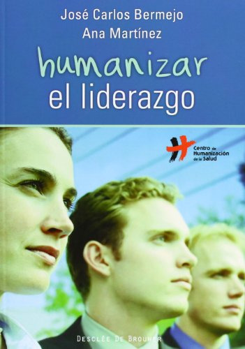 Libro Humanizar El Liderazgo De José Carlos Bermejo Ana Mart