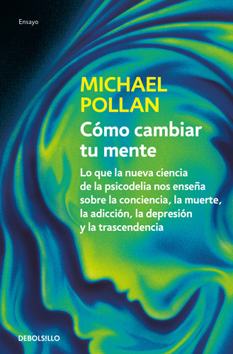Libro Cómo Cambiar Tu Mente - Michael Pollan