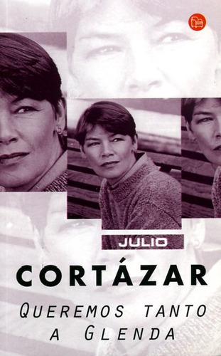 Queremos Tanto A Glenda, De Cortázar, Julio. Serie N/a, Vol. Volumen Unico. Editorial Punto De Lectura, Tapa Blanda, Edición 1 En Español, 2004