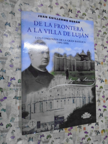De La Frontera A La Villa De Luján 1890-99 Durán Ed. Bouquet