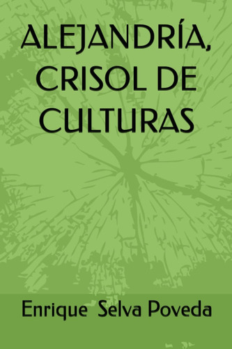 Libro: Alejandría, Crisol De Culturas (spanish Edition)