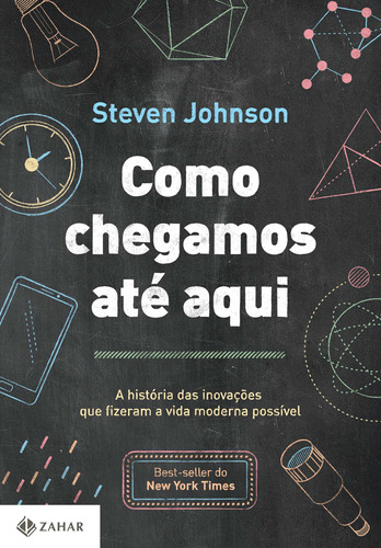 Como chegamos até aqui: A história das inovações que fizeram a vida moderna possível, de Johnson, Steven. Editora Schwarcz SA, capa mole em português, 2015