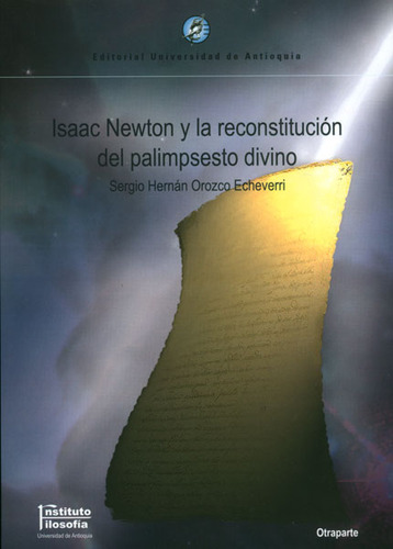 Isaac Newton Y La Reconstitución Del Palimpsesto Divino