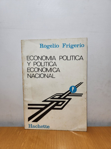 Economia Politica Y Politica Economica Nacional Frigerio