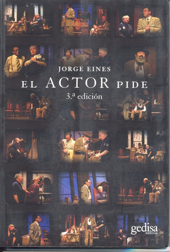 El actor pide, de Eines, Jorge. Serie Arte y acción Editorial Gedisa en español, 1998