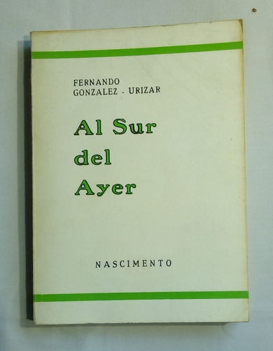 Al Sur Del Ayer. González-urizar, Fernando