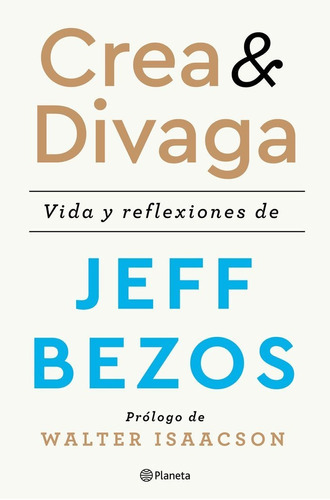 Crea Y Divaga, De Bezos, Jeff. Editorial Planeta, Tapa Dura En Español