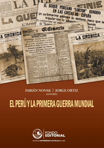 El Perú y la Primera Guerra Mundial, de Jorge Ortiz y Fabián Novak. Fondo Editorial de la Pontificia Universidad Católica del Perú, tapa blanda en español, 2014