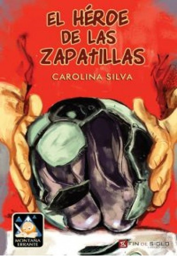 El Héroe De Las Zapatillas - Carolina Silva