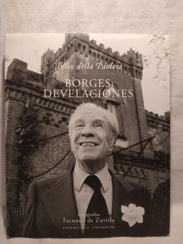 Borges: Develaciones Felix Della Paolera F. Constantini B