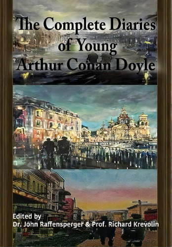 The Complete Diaries Of Young Arthur Conan Doyle - Special Edition Hardback Including All Three L..., De Prof Richard Krevolin. Editorial Mx Publishing, Tapa Dura En Inglés