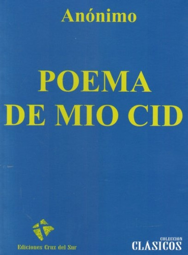 Poema De Mio Cid, De Anónimo. Editorial Ediciones Cruz Del Sur, Edición 1 En Español