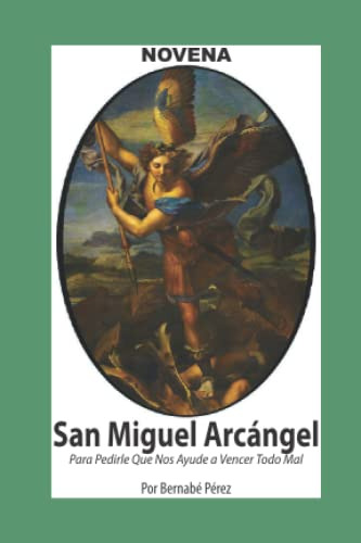 Novena De San Miguel Arcangel Para Pedirle Que Nos Ayude A V