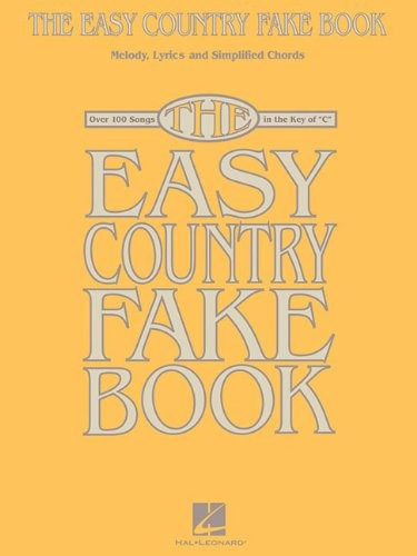 The Easy Country Fake Book Over 100 Songs In The Key Of C (m