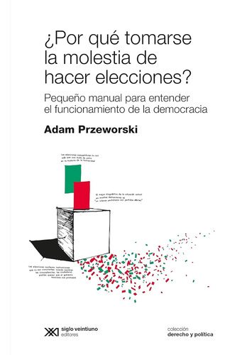 Por Qué De Hacer Elecciones?, Przeworski, Sxxi