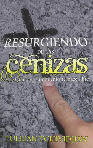 Resurgiendo De Las Cenizas, De Tullian Tchividjian. Editorial Mundo Hispano En Español