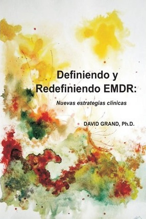 Libro Definiendo Y Redefiniendo Emdr - Ph D David Grand