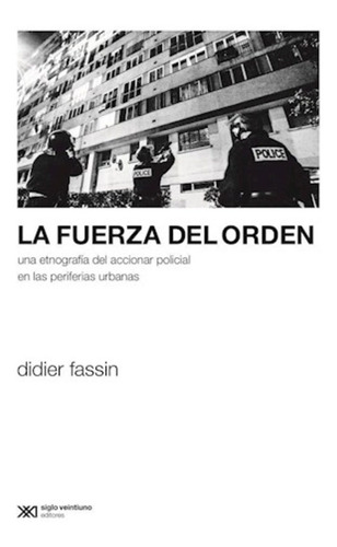 Fuerza Del Orden, La - Didier Fassin