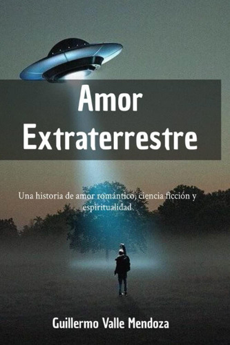 Libro: Amor Extraterrestre: Una Historia De Amor Romántico, 