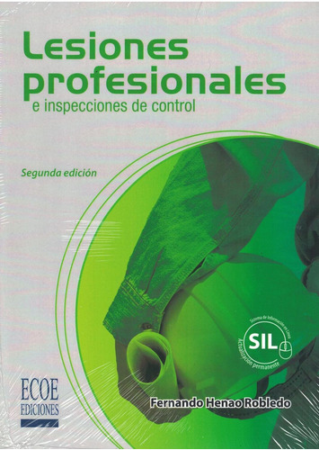 Lesiones Profesionales E Inspecciones De Control (segunda Edición), De Fernando Henao Robledo. Editorial Ecoe Edicciones Ltda, Tapa Blanda, Edición 2013 En Español