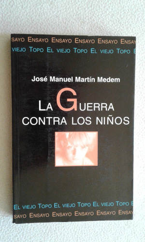 La Guerra Contra Los Niños-josé M. M. Medem - El Viejo Topo