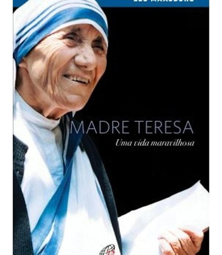 Livro - Madre Teresa, Uma Vida Maravilhora - Leo Maasburg 