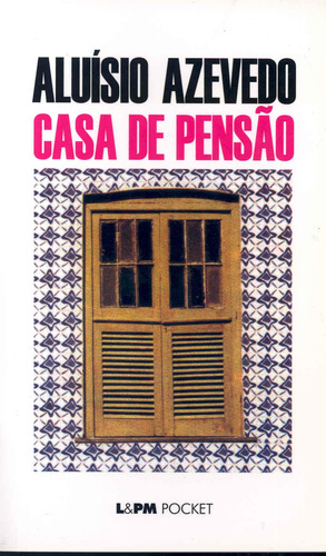 Casa de pensão, de Azevedo, Aluísio. Série L&PM Pocket (177), vol. 177. Editora Publibooks Livros e Papeis Ltda., capa mole em português, 1998