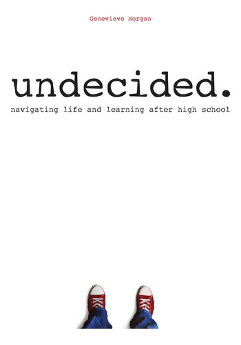 Libro: Undecided: Navigating Life And Learning After High Sc