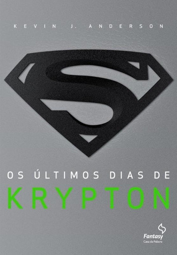 Os últimos dias de Krypton, de Anderson, Kevin J.. Editora Casa dos Mundos Produção Editorial e Games LTDA, capa mole em português, 2013