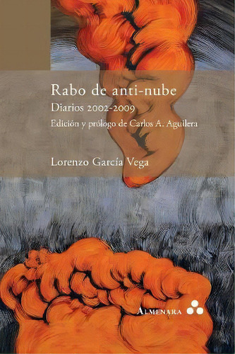 Rabo De Anti-nube. Diarios 2002-2009. Ediciãâãâ¯ãâãâ¿ãâãâ½n Y Prãâãâ¯ãâãâ¿ãâãâ½..., De Lorenzo Garcia Vega. Editorial Almenara, Tapa Blanda En Español