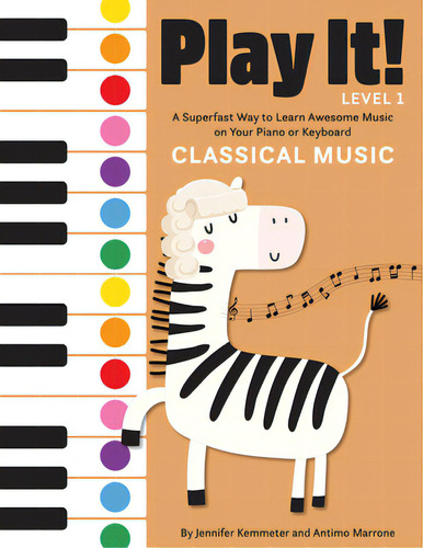 Play It! Classical Music: A Superfast Way To Learn Awesome Music On Your Piano Or Keyboard, De Kemmeter, Jennifer. Editorial Graphic Arts Books, Tapa Dura En Inglés