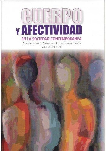 Libro Cuerpo Y Afectividad En La Sociedad Contempo  De Garci