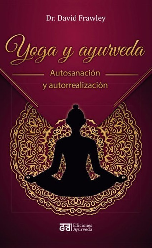 Yoga Y Aryurveda, De David Frawley. Editorial Ediciones Ayurveda En Español