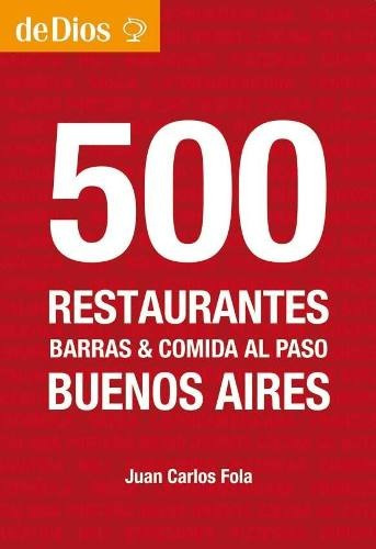 500 Restaurantes Buenos Aires - Juan Carlos Fola