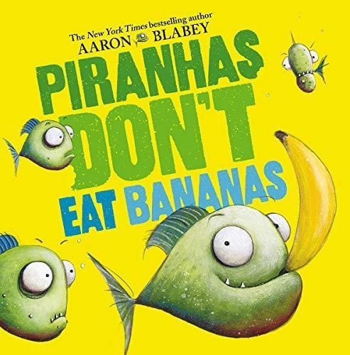 Piranhas Don't Eat Bananas - (libro En Inglés)