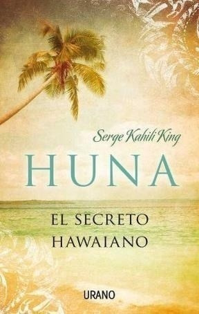 Libro - Huna, El Secreto Hawaiano - Serge Kahili King