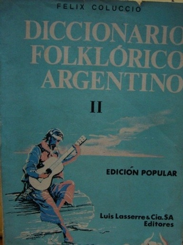 Diccionario Folklorico Argentino. Felix Coluccio. Tomo 2