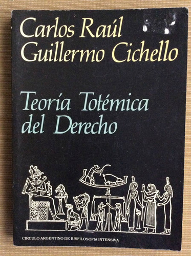 Teoría Totémica Del Derecho - Carlos Raúl Guillermo Cichello