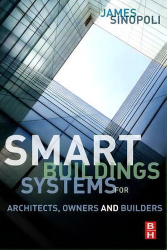 Smart Buildings Systems For Architects, Owners And Builders, De James M. Sinopoli. Editorial Elsevier Science & Technology, Tapa Dura En Inglés