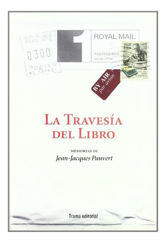 Libro La Travesia Del Libro Memorias De Pauvert  De Pauvert