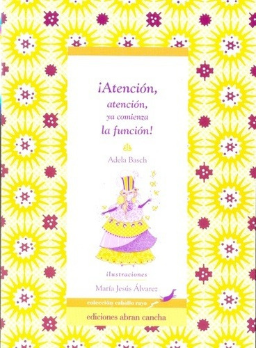 Atencion Atencion Ya Comienza La Funcion! - Basch Adela