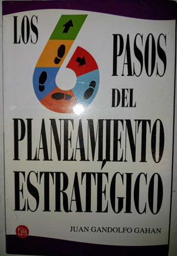 Los 6 Pasos Del Planeamiento Estratégico Juan Gandolfo Gahan